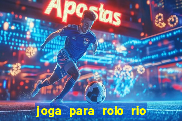 joga para rolo rio das pedras